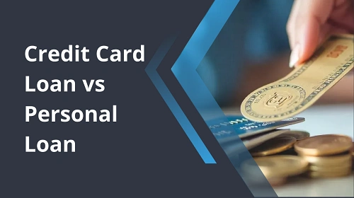 Credit Card Loan vs Personal Loan: Which Is Better?