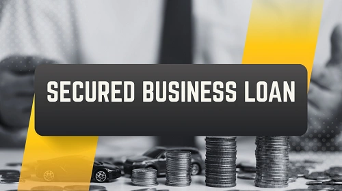 Secured Business Loan: