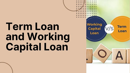 Term Loan and Working Capital Loan