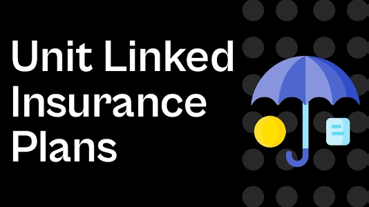 Unit Linked Insurance Plan (ULIP): Features, Advantages and Disadvantages