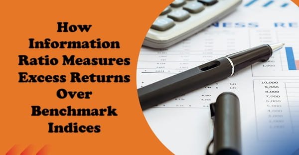 How Information Ratio Measures Excess Returns Over Benchmark Indices